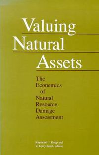 Cover image for Valuing Natural Assets: The Economics of Natural Resource Damage Assessment