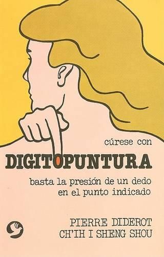 Cover image for Curese Con Digitopuntura: Basta la Presion de un Dedo en el Punto Indicado