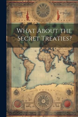 Cover image for What About the Secret Treaties?