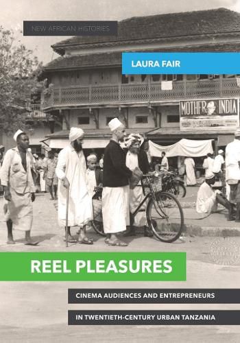 Cover image for Reel Pleasures: Cinema Audiences and Entrepreneurs in Twentieth-Century Urban Tanzania