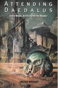 Cover image for Attending Daedalus: Gene Wolfe, Artifice and the Reader