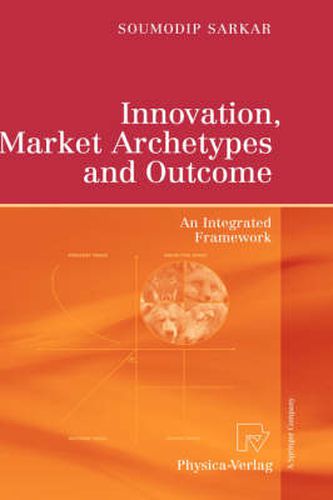 Cover image for Innovation, Market Archetypes and Outcome: An Integrated Framework
