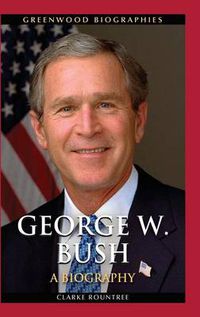 Cover image for George W. Bush: A Biography