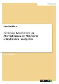 Cover image for Keynes als Krisenretter. Die Abwrackpraemie als Massnahme antizyklischer Fiskalpolitik