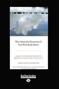 Cover image for Spiritual Bypassing: When Spirituality Disconnects Us from What Really Matters