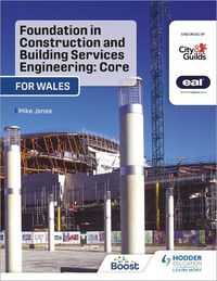 Cover image for Foundation in Construction and Building Services Engineering: Core (Wales): For City & Guilds / EAL