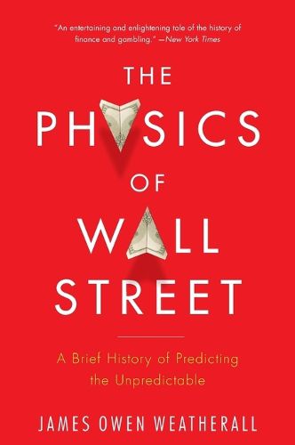 Cover image for The Physics of Wall Street: A Brief History of Predicting the Unpredictable