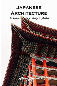 Cover image for Japanese Architecture: Discover every single photo