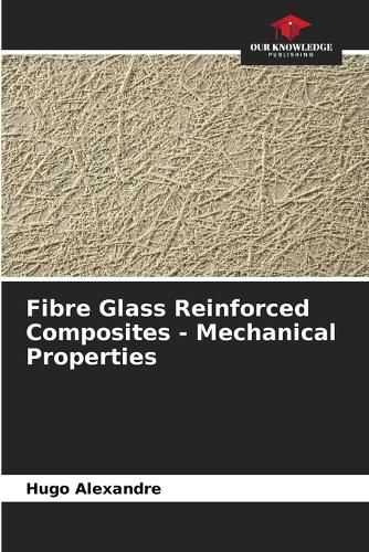 Cover image for Fibre Glass Reinforced Composites - Mechanical Properties