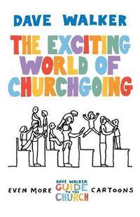 Cover image for The Exciting World of Churchgoing: A Dave Walker Guide