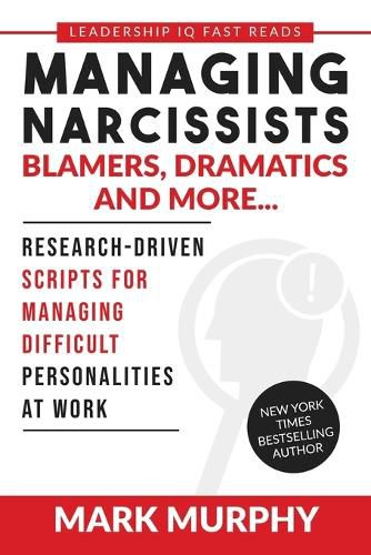 Cover image for Managing Narcissists, Blamers, Dramatics and More...: Research-Driven Scripts For Managing Difficult Personalities At Work