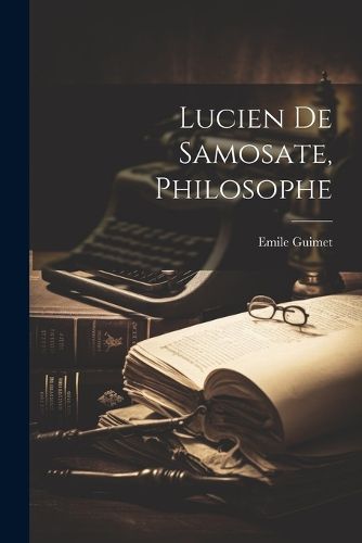 Cover image for Lucien De Samosate, Philosophe