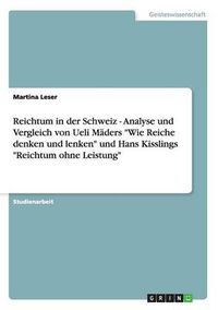 Cover image for Reichtum in der Schweiz - Analyse und Vergleich von Ueli Maders Wie Reiche denken und lenken und Hans Kisslings Reichtum ohne Leistung