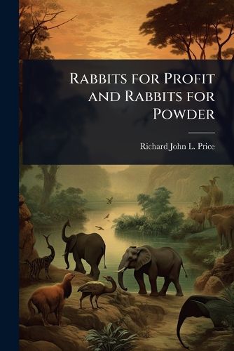 Cover image for Rabbits for Profit and Rabbits for Powder