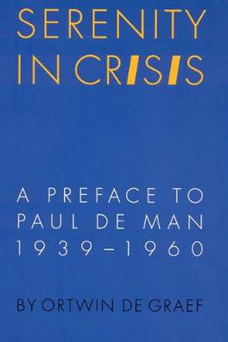 Serenity in Crisis: A Preface to Paul de Man, 1939-1960