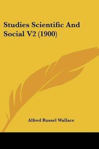 Cover image for Studies Scientific and Social V2 (1900)