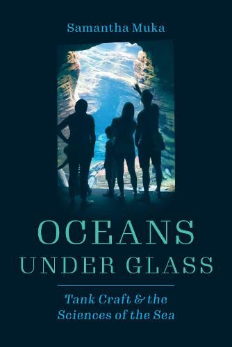 Cover image for Oceans under Glass: Tank Craft and the Sciences of the Sea