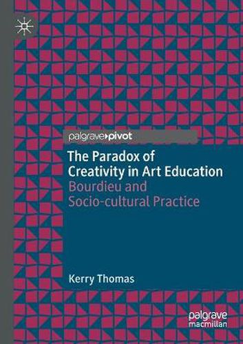 Cover image for The Paradox of Creativity in Art Education: Bourdieu and Socio-cultural Practice