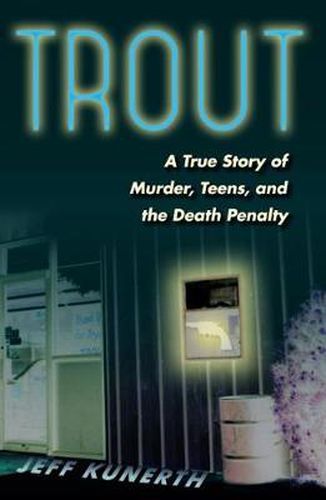 Cover image for Trout: A True Story of Murder, Teens, and the Death Penalty