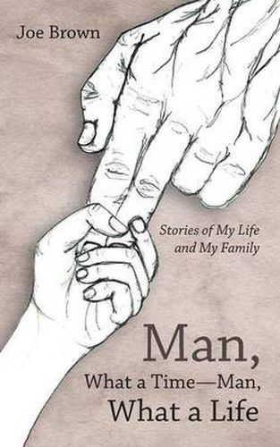 Cover image for Man, What a Time-Man, What a Life: Stories of My Life and My Family