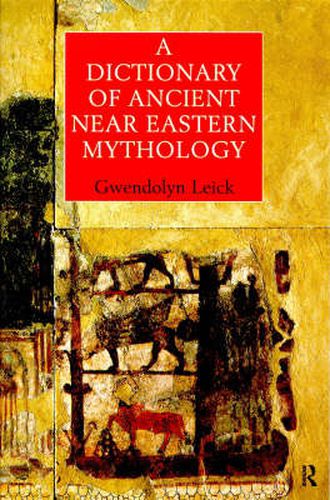 A Dictionary of Ancient Near Eastern Mythology