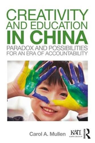 Cover image for Creativity and Education in China: Paradox and Possibilities for an Era of Accountability