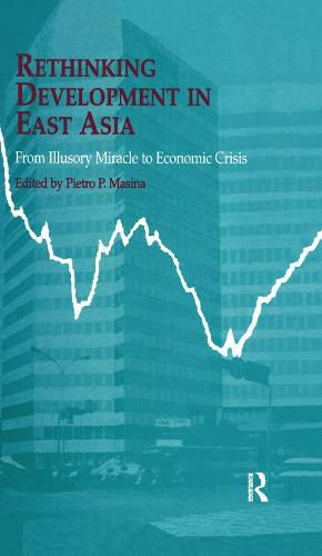Cover image for Rethinking Development in East Asia: From Illusory Miracle to Economic Crisis
