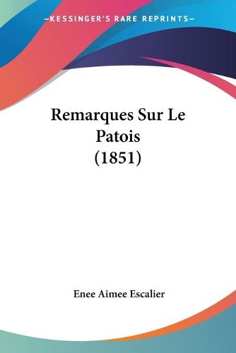 Cover image for Remarques Sur Le Patois (1851)