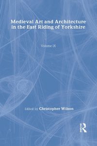 Cover image for Mediaeval Art and Architecture in the East Riding of Yorkshire