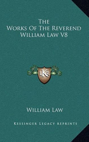 The Works of the Reverend William Law V8