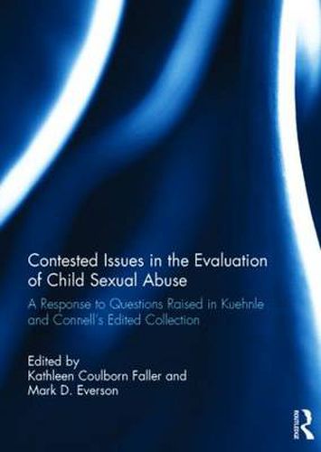 Cover image for Contested Issues in the Evaluation of Child Sexual Abuse: A Response to Questions Raised in Kuehnle and Connell's Edited Collection