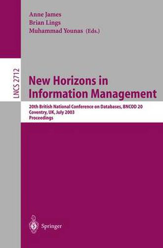 New Horizons in Information Management: 20th British National Conference on Databases, BNCOD 20, Coventry, UK, July 15-17, 2003, Proceedings