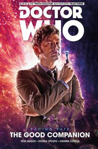 Cover image for Doctor Who: The Tenth Doctor Facing Fate Volume 3 - The Good Companion