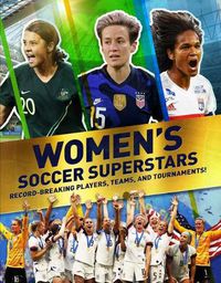 Cover image for Women's Soccer Superstars: Record-Breaking Players, Teams, and Tournaments