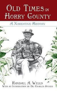 Cover image for Old Times in Horry County: A Narrative History