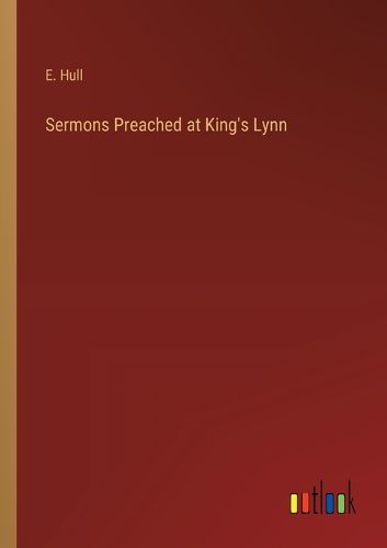 Cover image for Sermons Preached at King's Lynn