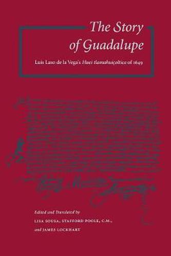 The Story of Guadalupe: Luis Laso de la Vega's Huei tlamahuicoltica of 1649