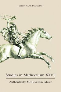 Cover image for Studies in Medievalism XXVII: Authenticity, Medievalism, Music