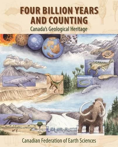 Cover image for Four Billion Years and Counting: Canada's Geological Heritage