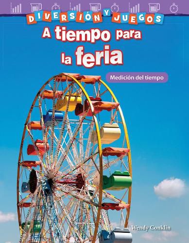 Cover image for Diversion y juegos: A tiempo para la feria: Medicion del tiempo (Fun and Games: Clockwork Carnival: Measuring Time)
