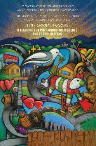 Cover image for The Good Lessons: A Teaching Life with Gangs, Delinquents and Troubled Teens