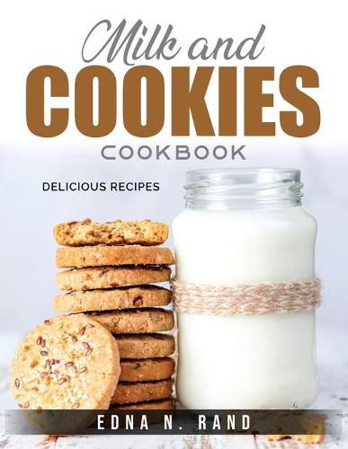 Cover image for Milk and Cookies Cookbook: Delicious Recipes
