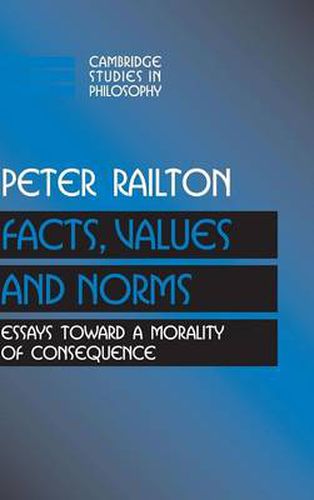 Cover image for Facts, Values, and Norms: Essays toward a Morality of Consequence