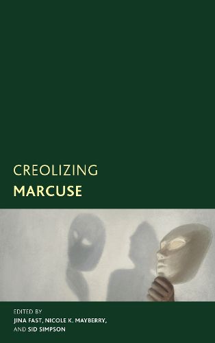 Cover image for Creolizing Marcuse