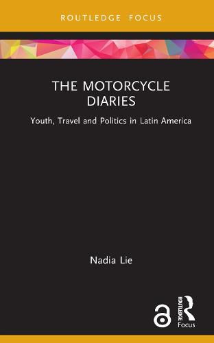 Cover image for The Motorcycle Diaries: Youth, Travel and Politics in Latin America