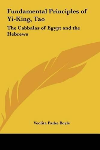 Cover image for Fundamental Principles of Yi-King, Tao: The Cabbalas of Egypt and the Hebrews