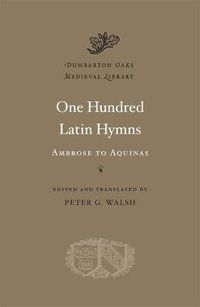 Cover image for One Hundred Latin Hymns: Ambrose to Aquinas