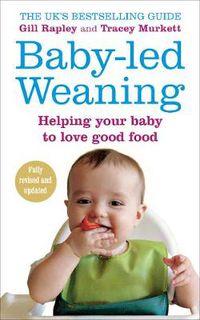 Cover image for Baby-led Weaning: Helping Your Baby to Love Good Food