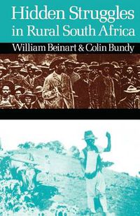 Cover image for Hidden Struggles in Rural South Africa: Politics and Popular Movements in the Transkei and Eastern Cape, 1890-1930