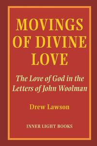 Cover image for Movings of Divine Love: The Love of God in the Letters of John Woolman